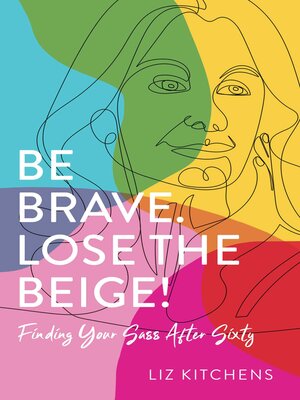 cover image of Be Brave. Lose the Beige!